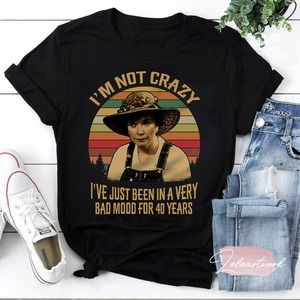 Steel Magnolias I'm Not Crazy I've Just Been In A Very Bad Mood T-Shirt